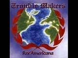Trouble Makers : Pax Americana